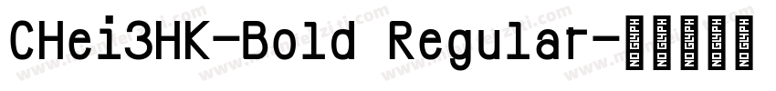 CHei3HK-Bold Regular字体转换